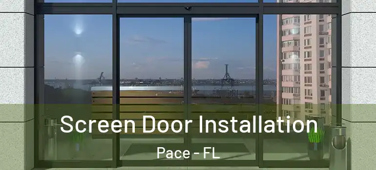  Screen Door Installation Pace - FL