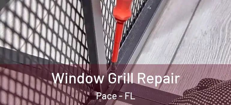 Window Grill Repair Pace - FL